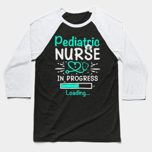 Pediatric Nurse In Progress Loading Training Student Baseball T-Shirt